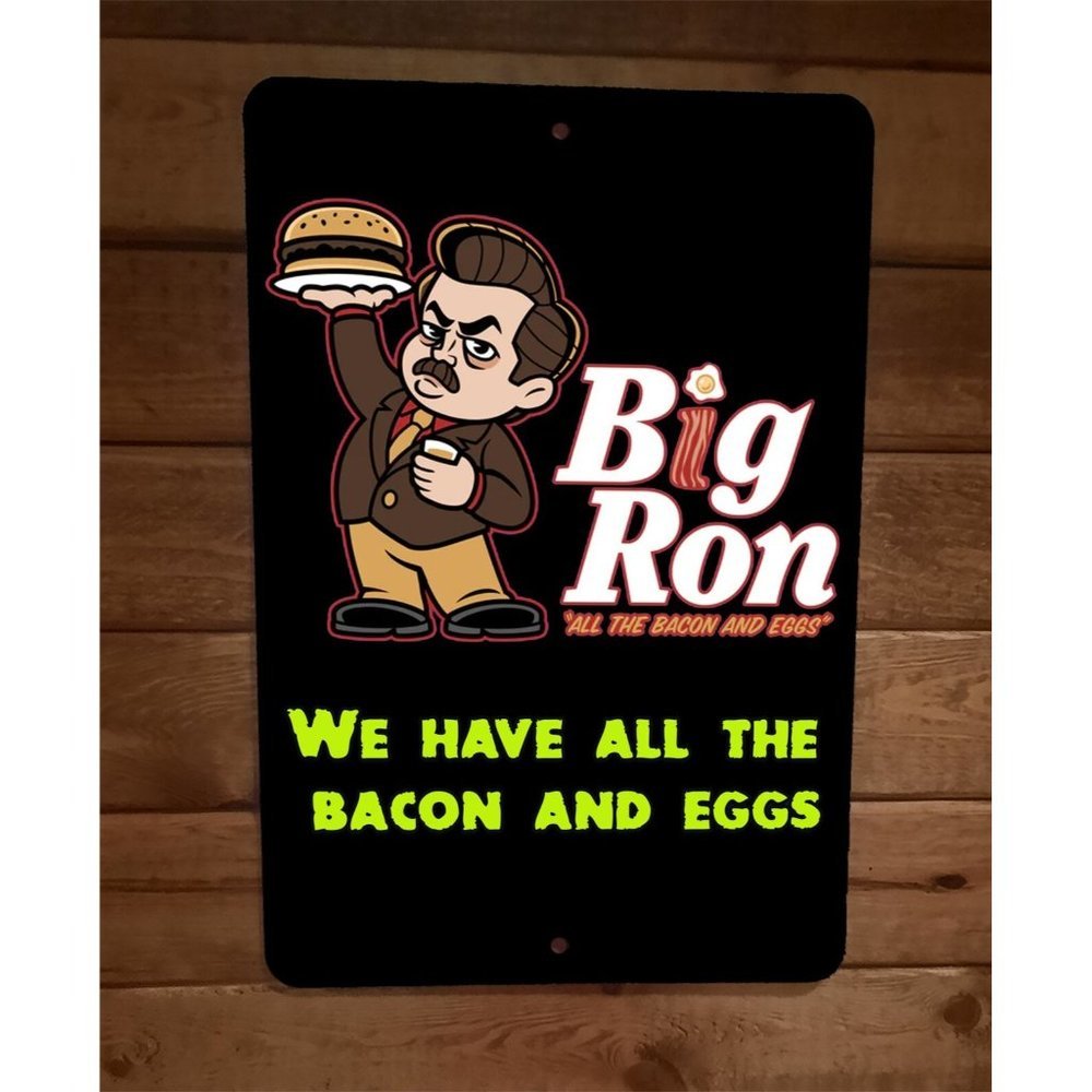We Have All The Bacon and Eggs Big Ron‎ Boy 8x12 Metal Wall Sign